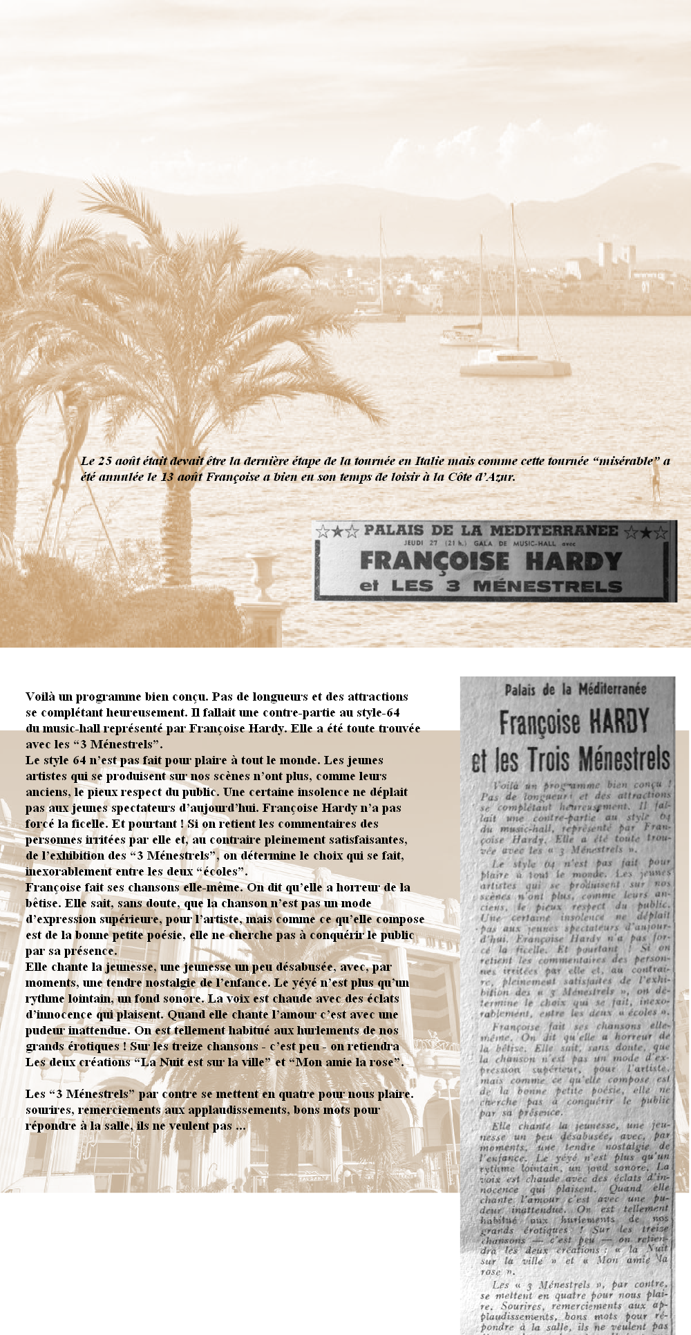 Le 25 août était devait être la dernière étape de la tournée en Italie mais comme cette tournée “misérable” a
été annulée le 13 août Françoise a bien eu son temps de loisir à la Côte d’Azur. 